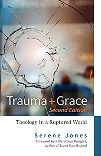 Trauma and Grace: Theology in a Ruptured World