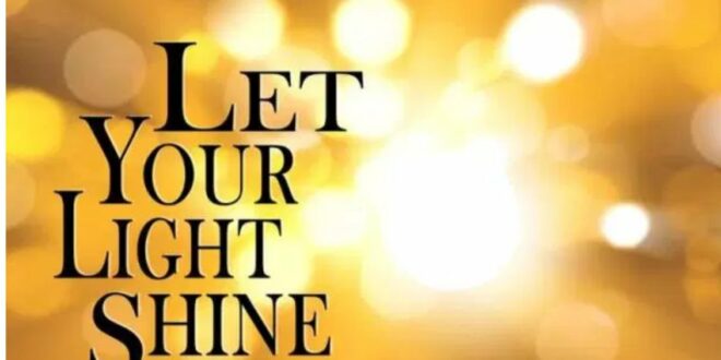 Let your light shine before others (Matthew 5:14-16) 